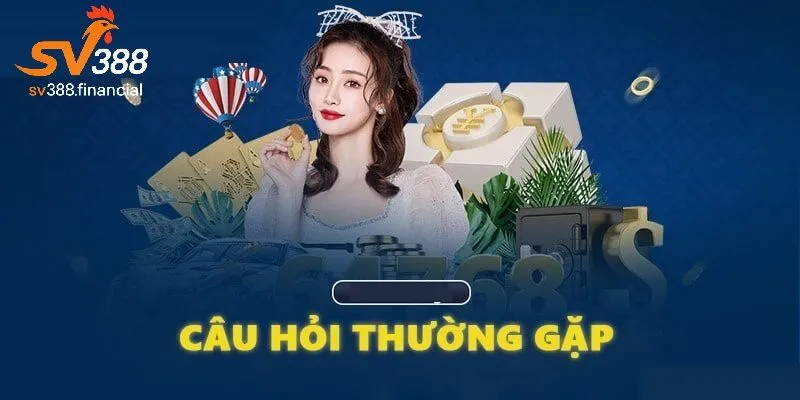 Câu hỏi thường gặp về giao dịch thanh toán tại SV388
