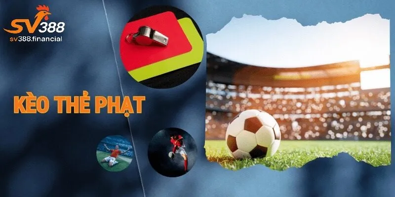 Kèo thẻ phạt SV388 là gì ?