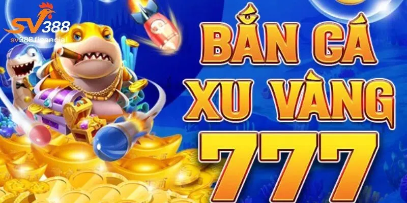 Luật chơi và cách tham gia bắn cá xu vàng 777